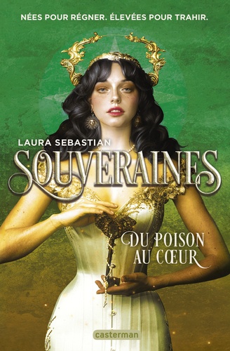 Souveraines. 03, Du poison au coeur / Laura Sebastian | Sebastian, Laura. Auteur