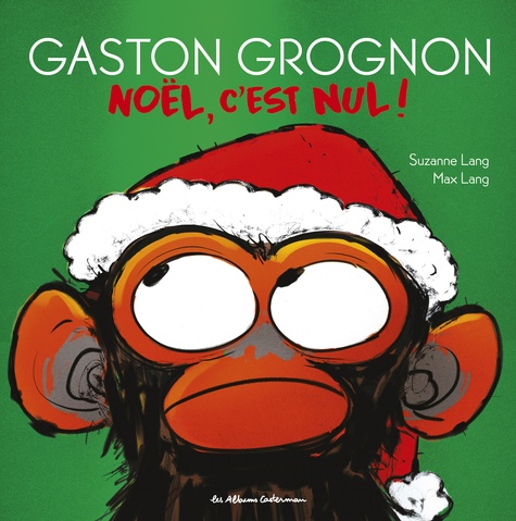 Gaston Grognon : Noël, c'est nul ! / Suzanne Lang | Lang, Suzanne. Auteur