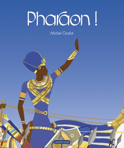 Pharaon ! / Michel Ocelot | Ocelot, Michel (1943-....). Auteur