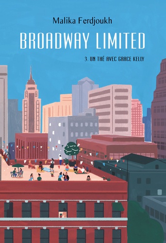 Broadway limited. 03, Un thé avec Grace Kelly / Malika Ferdjoukh | Ferdjoukh, Malika (1957-....). Auteur