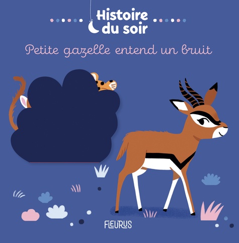 Petite gazelle entend un bruit : Histoire du soir / Céline Person | Person, Céline. Auteur