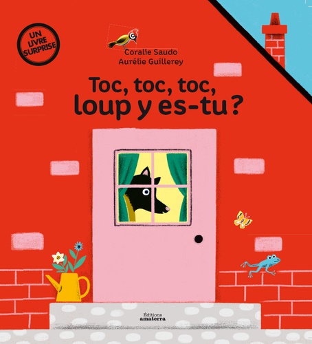 Toc, toc, toc, loup y es-tu ? : Un livre surprise / Coralie Saudo, Aurélie Guillerey | Saudo, Coralie. Auteur