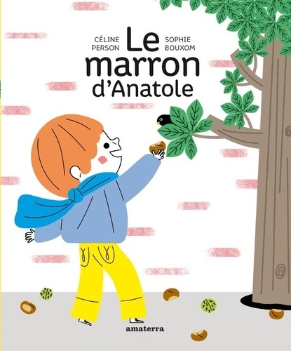 Le marron d'Anatole / Céline Person, Sophie Bouxom | Person, Céline (1973-....). Auteur