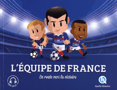 L'Equipe de France : En route vers la victoire / Julie Gouazé, Mona Dolets | Gouazé, Julie. Auteur