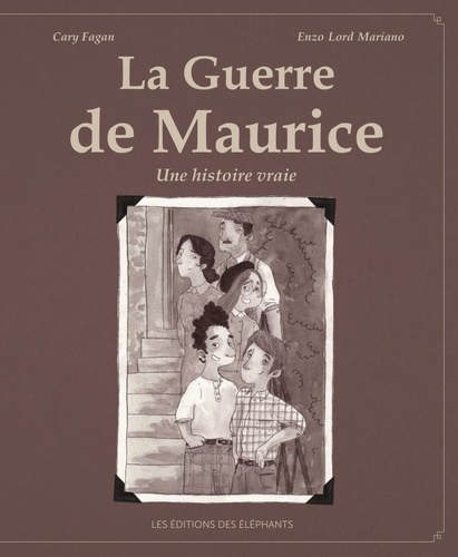 La guerre de Maurice : Une histoire vraie / Cary Fagan | Fagan, Cary. Scénariste