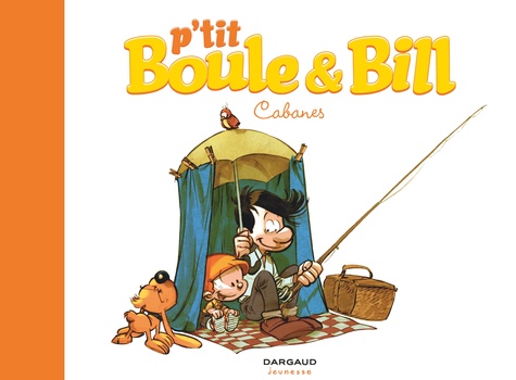 P'tit Boule et Bill. 03, Cabanes / une histoire de Laurence Gillot | Gillot, Laurence (1963-....). Auteur