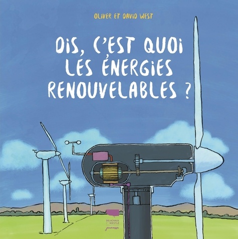 Dis, c'est quoi les énergies renouvelables ? / Oliver et David West | West, Oliver. Auteur