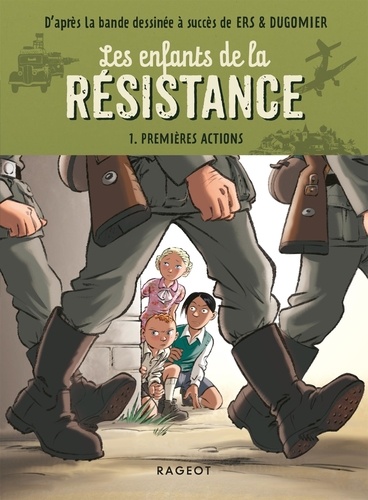 Les enfants de la résistance . 01, Premières actions / novélisation : Cécile Jugla | Jugla, Cécile. Auteur