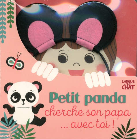 Petit panda cherche son papa ... avec toi ! : Avec des oreilles de panda / Gwé | Gwé. Illustrateur