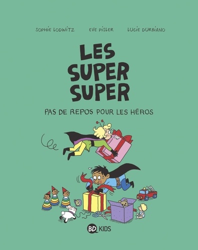 Les super super . 06, Pas de repos pour les héros / Laurence Gillot, Sophie Lodwitz, Eve Pisler... [et. al.] | Gillot, Laurence (1963-....). Auteur