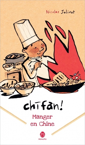 Chifan ! Manger en Chine : Carnet de voyage | Jolivot, Nicolas (1965-....). Auteur.e