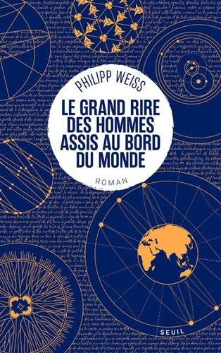 Le grand rire des hommes assis au bord du monde / Philipp Weiss | Weiss, Philipp (1982-....). Auteur