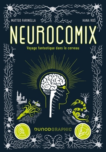 Neurocomix : Voyage fantastique dans le cerveau / Matteo Farinella, Hana Ros | Farinella, Matteo. Auteur