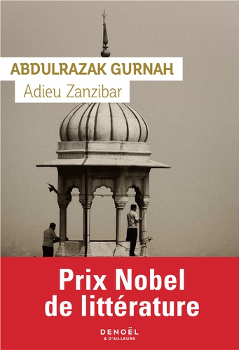Adieu Zanzibar / Abdulrazak Gurnah | Gurnah, Abdulrazak (1948-....). Auteur