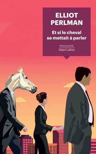 Et si le cheval se mettait à parler / Elliot Perlman | Perlman, Elliot (1964-....). Auteur