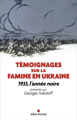 Témoignages sur la famine en Ukraine : 1933, l'année noire / Georges Sokoloff | Sokoloff, Georges. Éditeur scientifique