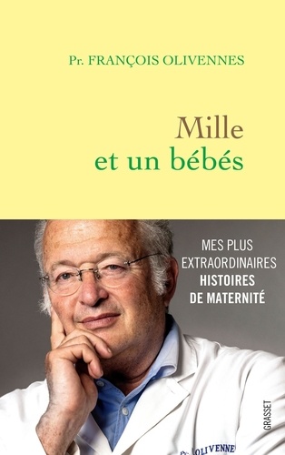 Mille et un bébés : Mes histoires extraordinaires de maternité / François Olivennes | Olivennes, François. Auteur