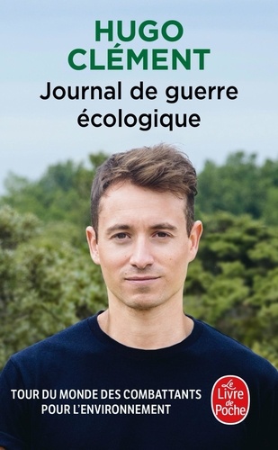 Journal de guerre écologique / Hugo Clément | Clément, Hugo (1989-....). Auteur