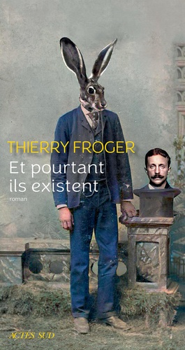 Et pourtant ils existent / Thierry Froger | Froger, Thierry (1973-....). Auteur