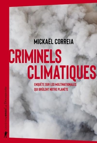 Criminels climatiques : Enquête sur les multinationales qui brûlent notre planète / Mickaël Correia | Correia, Mickaël. Auteur