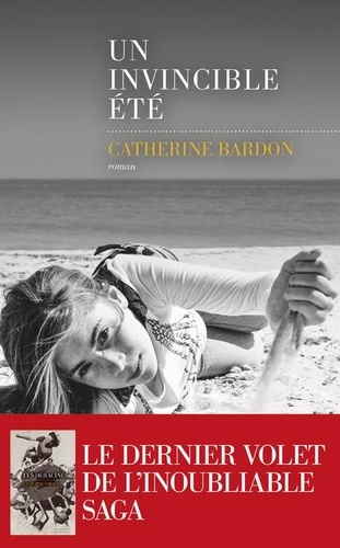 Un invincible été / Catherine Bardon | Bardon, Catherine (1955-....). Auteur