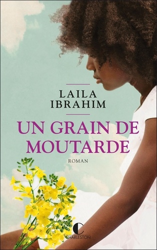 Un grain de moutarde / Laila Ibrahim | Ibrahim, Laila. Auteur