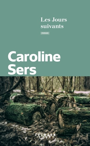 Les Jours suivants / Caroline Sers | Sers, Caroline. Auteur