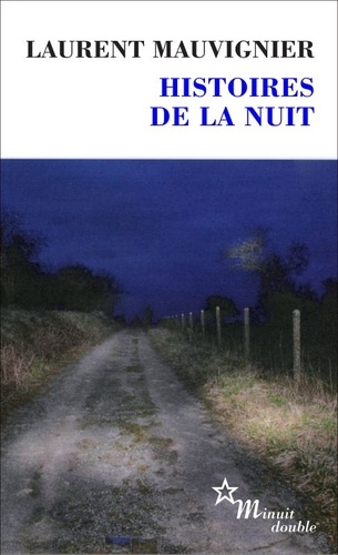 Histoires de la nuit / Laurent Mauvignier | Mauvignier, Laurent. Auteur