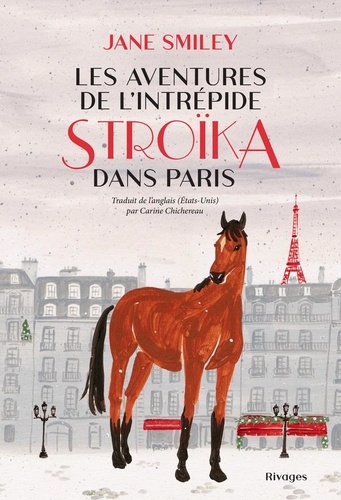Les Aventures de l'intrépide Stroïka dans Paris / Jane Smiley | Smiley, Jane (1949-....). Auteur