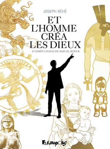 Plus d'infos sur 'Et l'homme créa les dieux / Joseph Béhé' Et l'homme créa les dieux / Joseph Béhé | Béhé, Joseph. Illustrateur