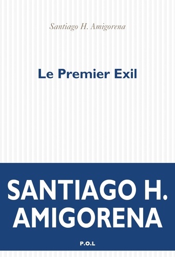 Le premier exil / Santiago H. Amigorena | Amigorena, Santiago Horacio (1962-....). Auteur