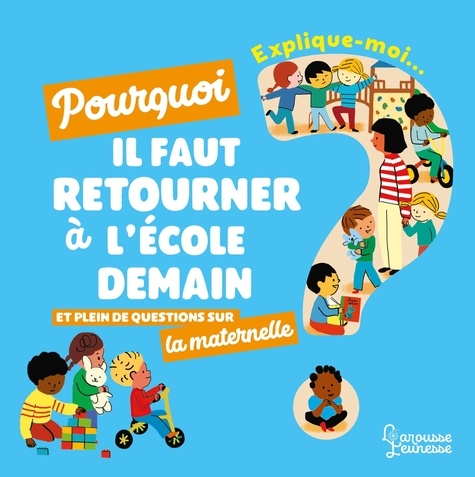couverture de : Explique moi pourquoi il faut retourner à l'école demain ?