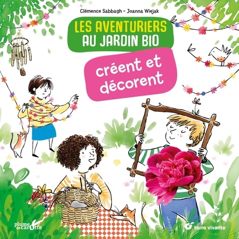 couverture de : Les aventuriers au jardin bio cr&eacute;ent et d&eacute;corent
