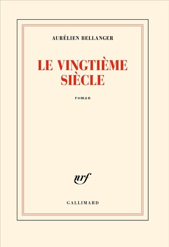 Le vingtième siècle / Aurélien Bellanger | Bellanger, Aurélien (1980-....). Auteur