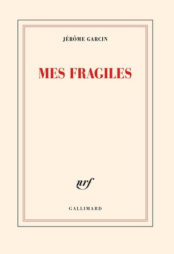 Mes fragiles / Jérôme Garcin | Garcin, Jérôme (1956-....). Auteur