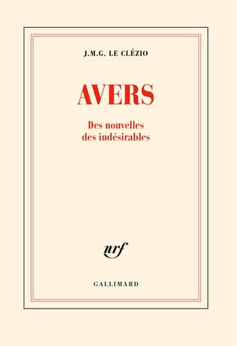 Avers : Des nouvelles des indésirables / Jean-Marie-Gustave Le Clézio | Le Clézio, Jean-Marie Gustave (1940-....). Auteur