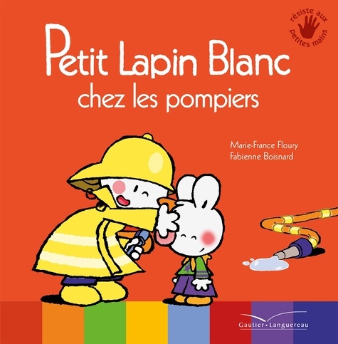 Petit Lapin Blanc chez les pompiers / Marie-France Floury | Floury, Marie-France