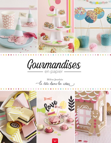 Gourmandises en papier / Hélène Jourdain | Jourdain, Hélène