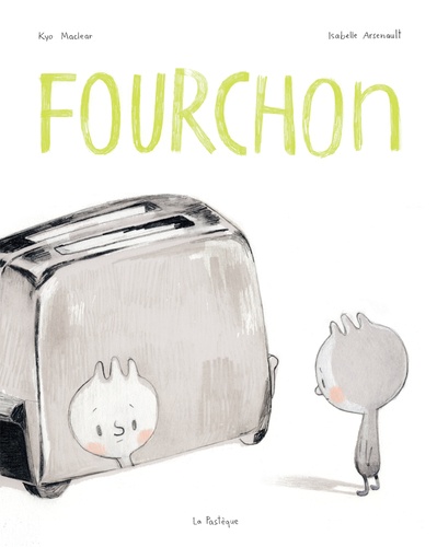 Fourchon / Isabelle Arsenault, | Maclear, Kyo