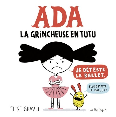 Ada, la grincheuse en tutu / Elise Gravel | Gravel, Élise (1977-....)