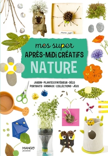 couverture de : Mes super apr&egrave;s-midi cr&eacute;atifs nature
