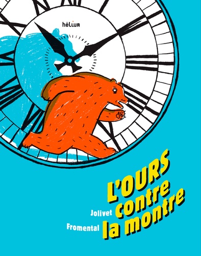 Ours contre la montre (L') | Jolivet, Joëlle (1965-....). Illustrateur