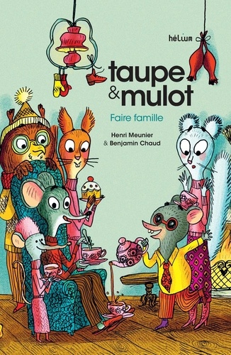 Taupe et Mulot. 6, Faire famille | Meunier, Henri (1972-....). Auteur