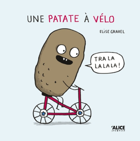 Une patate à vélo | Gravel, Elise (1977-....). Auteur