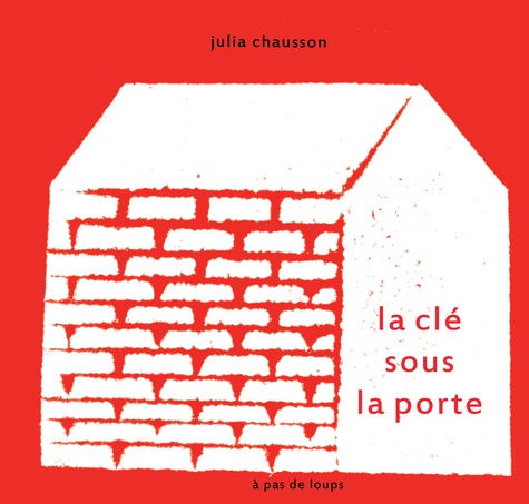 clé sous la porte (La) | Chausson, Julia (1977-....). Auteur