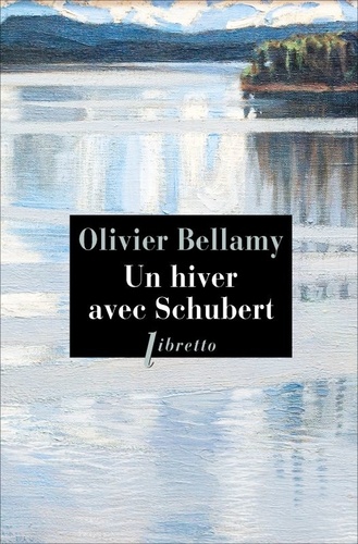 Un hiver avec Schubert / Olivier Bellamy | Bellamy, Olivier (1961-....)