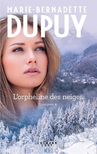 La saga du Val-Jabert : L'orpheline des neiges; Le rossignol de Val-Jabert / Marie-Bernadette Dupuy | Dupuy, Marie-Bernadette (1952-....)