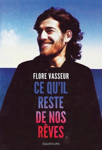Ce qu'il reste de nos rêves / Flore Vasseur | Vasseur, Flore (1973-....)
