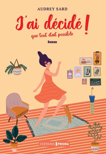 couverture de : J'ai d&eacute;cid&eacute; que tout &eacute;tait possible !