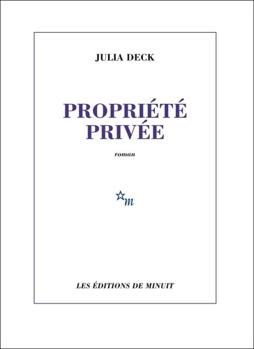Propriété privée / Julia Deck | Deck, Julia. Auteur.e